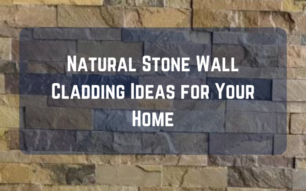 Natural Stone Wall Cladding Ideas for Your Home