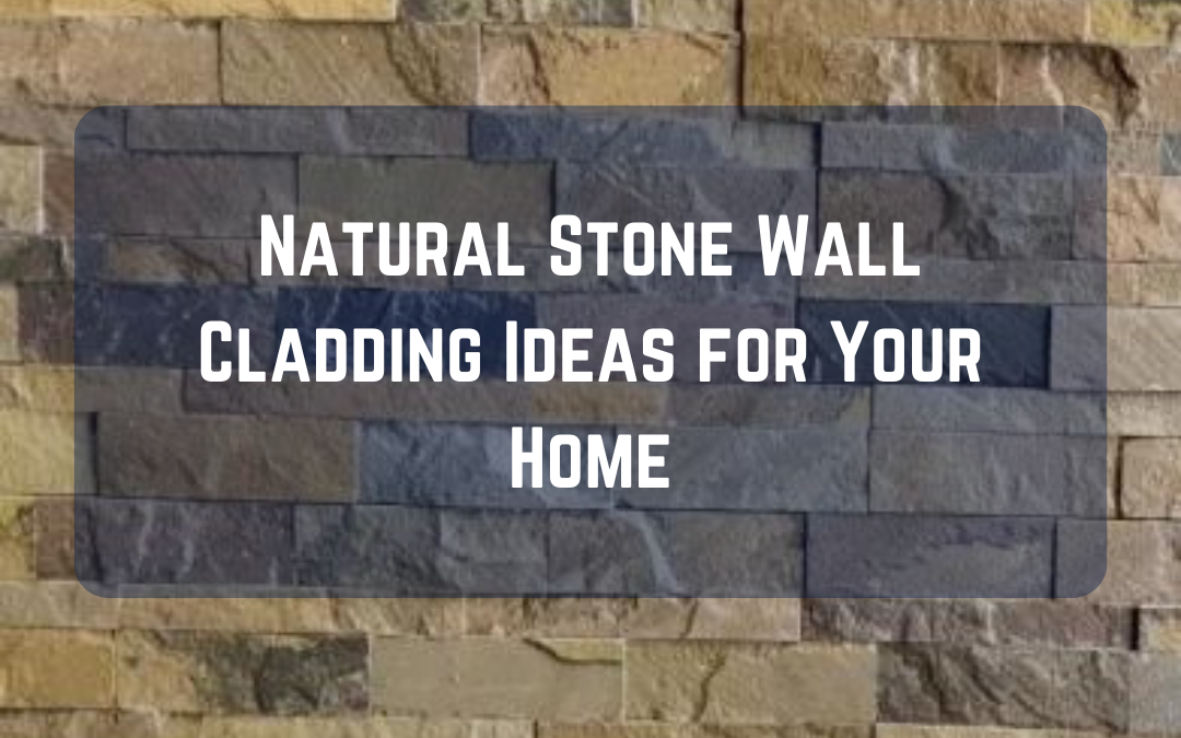 Natural Stone Wall Cladding Ideas for Your Home