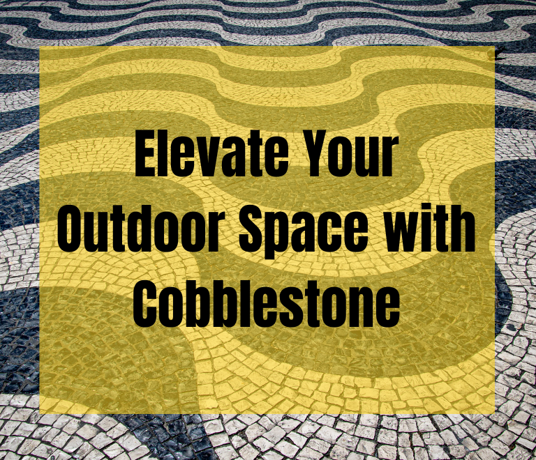 Elevate Your Outdoor Space with Cobblestone