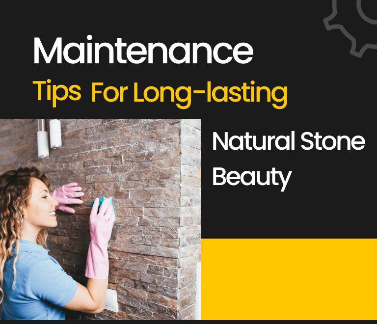 Maintenance Tips for Long-lasting Natural Stone Beauty