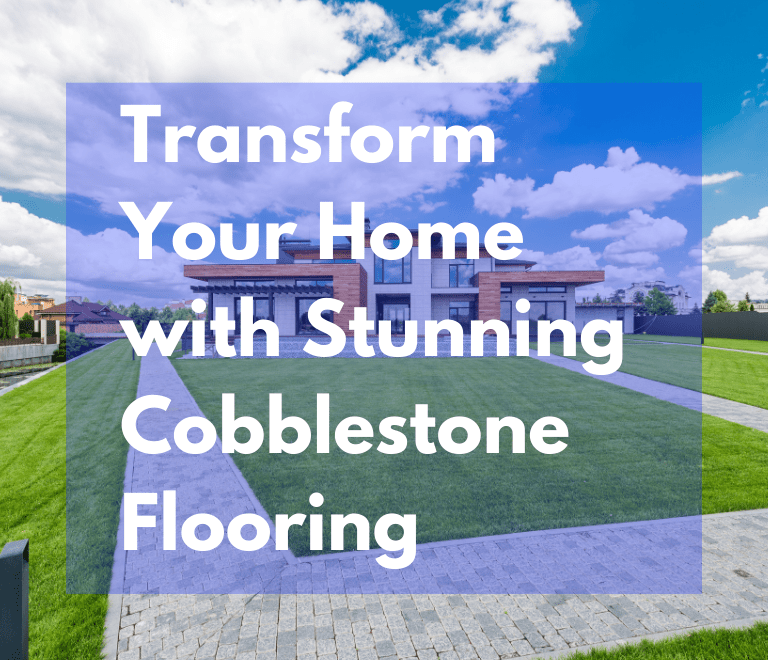 <strong>Transform Your Home with Stunning Cobblestone Flooring</strong>