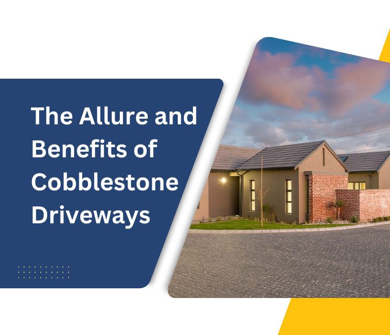 The Allure and Benefits of Cobblestone Driveways
