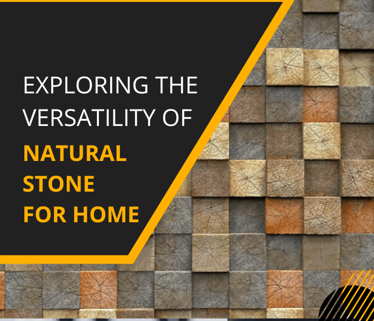 Exploring the Versatility of Natural Stone for Home