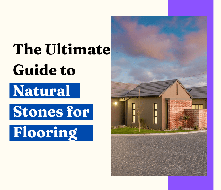 The Ultimate Guide to Natural Stones for Flooring