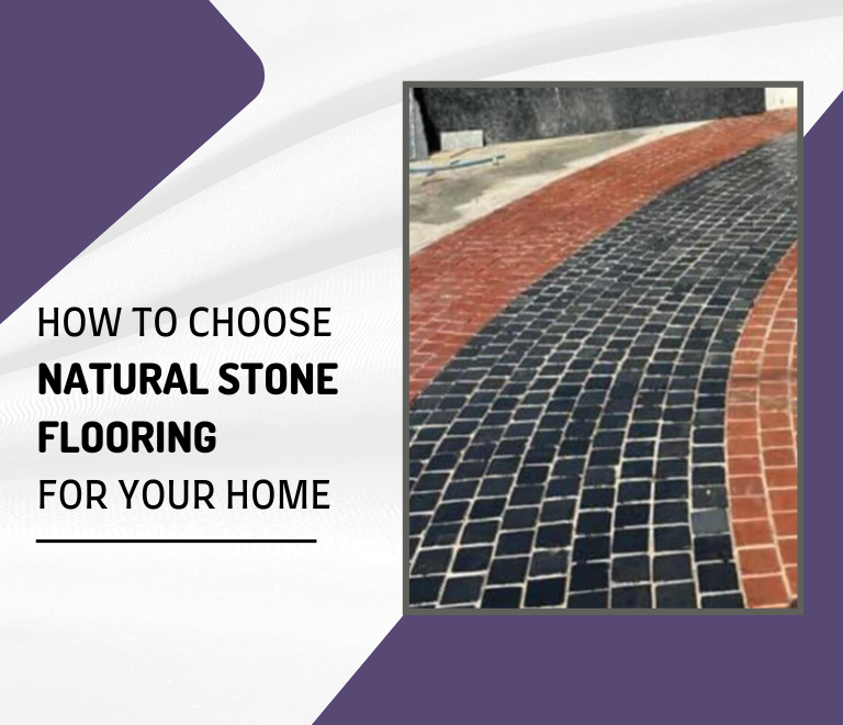 How to Choose Natural Stone Flooring for Your Home