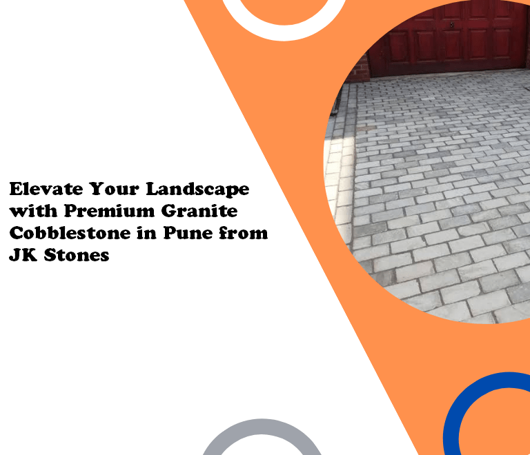 Elevate Your Landscape with Premium Granite Cobblestone in Pune from JK Stones