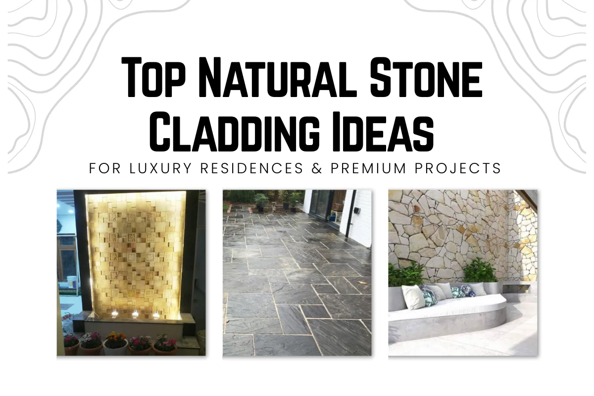 Top Natural Stone Cladding Ideas for Luxury Residences & Premium Projects 