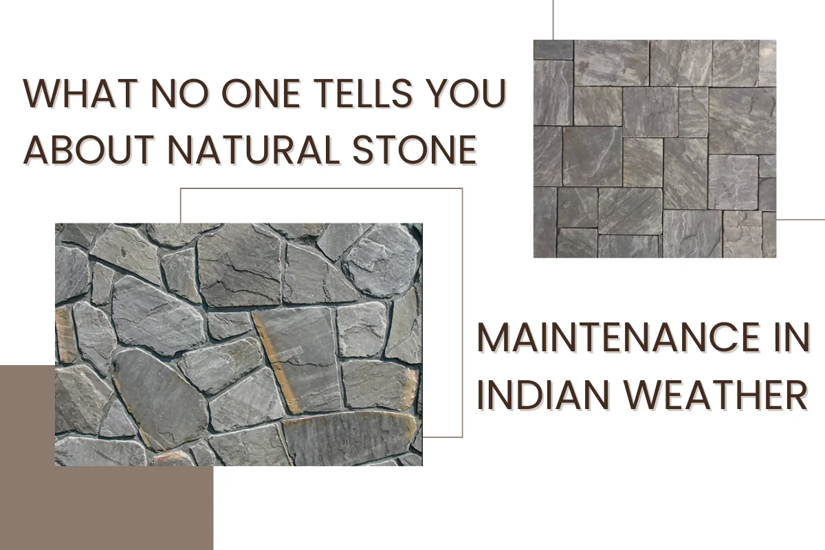 What No One Tells You About Natural Stone Maintenance in Indian Weather