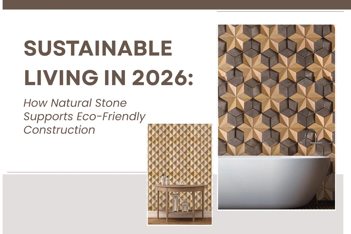 Sustainable Living in 2026: How Natural Stone Supports Eco-Friendly Construction