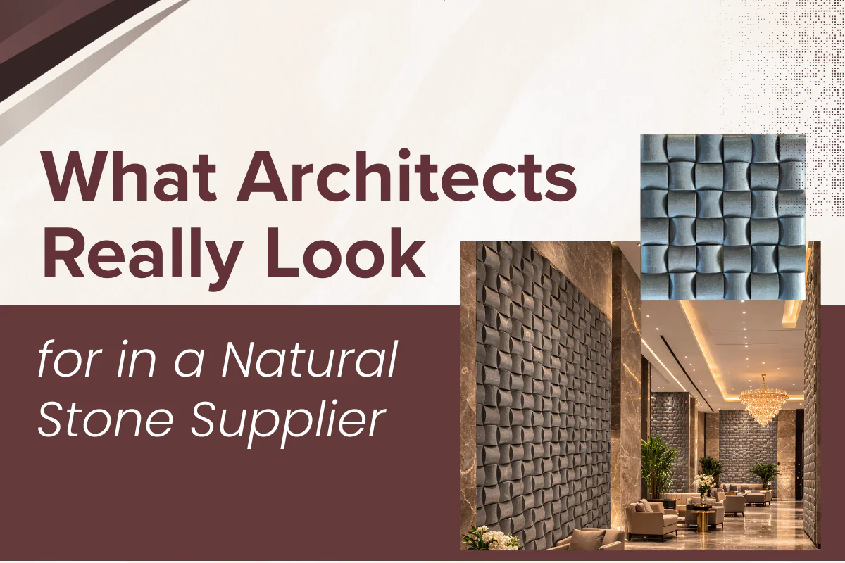 What Architects Really Look for in a Natural Stone Supplier