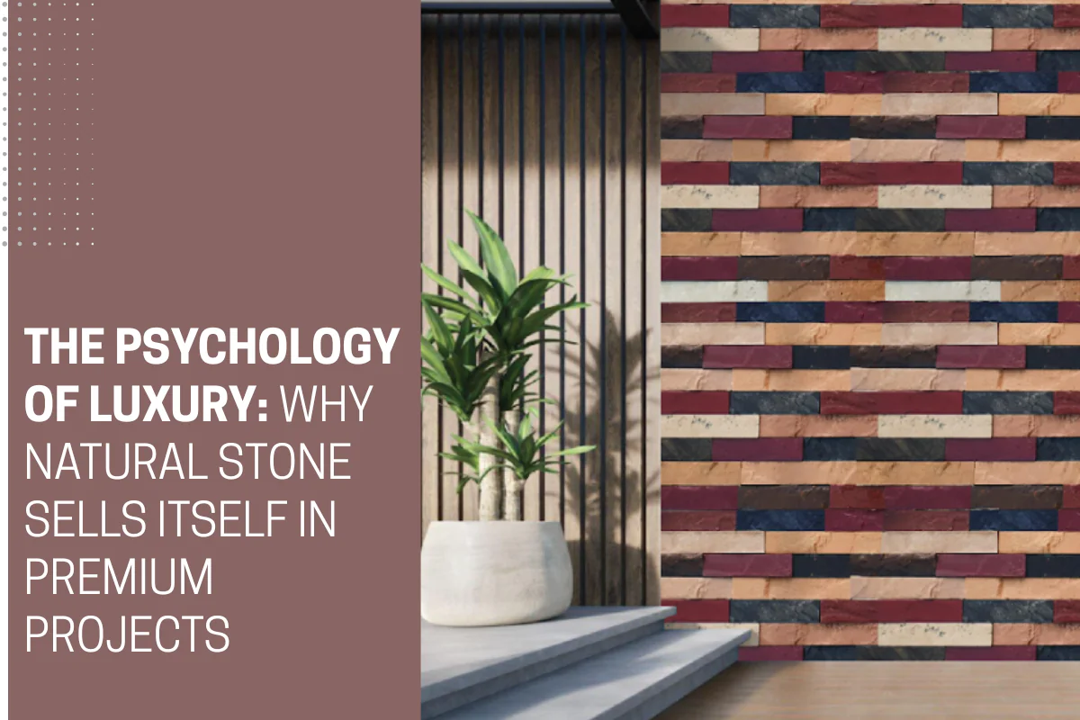 The Psychology of Luxury: Why Natural Stone Sells Itself in Premium Projects